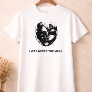 I Was Never the Mask – T-Shirt